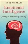 Jane Wharam, Wharam Jane - Emotional Intelligence – Journey to the Centre of Your Self