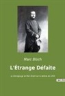 Marc Bloch - L'Étrange Défaite: Le témoignage de Marc Bloch sur la défaite de 1940