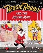 Swapna Haddow, Haddow Swapna, Swapna Reddy, Becka Moor, Moor Becka - Reggie Rabbit and the Metro Mice