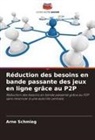 Arne Schmieg - Réduction des besoins en bande passante des jeux en ligne grâce au P2P