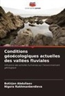 Botirjon Abdullaev, Nigora Rakhmanberdieva - Conditions géoécologiques actuelles des vallées fluviales