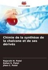 Jiten C. Patel, Ketan S. Patel, Rajarshi N. Patel - Chimie de la synthèse de la chalcone et de ses dérivés