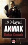 Bekir Öztürk - 19 Mayisi Anlamak