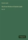 Charles Lamb - The Prose Works of Charles Lamb