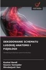 Kushal Nandi, Gourav Samajdar, Dhrubo Jyoti Sen, Dhrubojyoti Sen - DEKODOWANIE SCHEMATU LUDZKIEJ ANATOMII I FIZJOLOGII