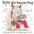 Drew - ROXI the Rescue Dog - Helps the Horses