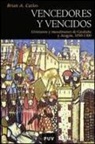 Brian A. Catlos - Vencedores y vencidos : cristianos y musulmanes de cataluña y Aragón, 1050-1300