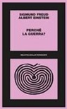 Albert Einstein, Sigmund Freud - Perché la guerra?