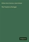 William Henry Harrison, James Holland - The Tourist in Portugal