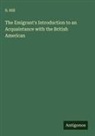 S. Hill - The Emigrant's Introduction to an Acquaintance with the British American