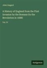 John Lingard - A History of England from the First Invasion by the Romans (to the Revolution in 1688)