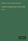 Bettina Von Arnim, Johann Wolfgang Von Goethe - Goethe's Correspondence with a Child