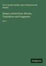 Mary Wollstonecraft Shelley, Percy Bysshe Shelley - Essays, Letters from Abroad, Translation and Fragments