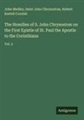 Saint John Chrysostom, Hubert Kestell Cornish, John Medley - The Homilies of S. John Chrysostom on the First Epistle of St. Paul the Apostle to the Corinthians