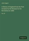 John Lingard - A History of England from the First Invasion by the Romans (to the Revolution in 1688)