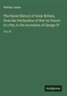 William James - The Naval History of Great Britain, from the Declaration of War by France in 1793, to the Accession of George IV