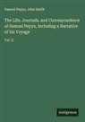 Samuel Pepys, John Smith - The Life, Journals, and Correspondence of Samuel Pepys, Including a Narrative of his Voyage