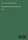 Olinthus Gregory, Robert Hall - The Works of Robert Hall, A.M