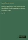 Samuel Rawson Gardiner - History of England from the accession of James I. to the outbreak of the civil war 1603-1642