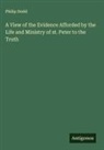 Philip Dodd - A View of the Evidence Afforded by the Life and Ministry of st. Peter to the Truth
