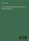 John Cooper - The Warwickshire Hunt from 1795 to 1836, by Venator