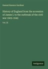 Samuel Rawson Gardiner - History of England from the accession of James I. to the outbreak of the civil war 1603-1642
