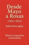 Fabio Roncaglia - Historia Argentina Cuestionada "Desde Mayo a Rosas"