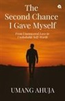 Umang Ahuja - The Second Chance I Gave Myself