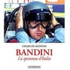Cesare De Agostini, G. Cancellieri - Bandini. La speranza d'Italia