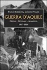Paolo Robbiati, Luciano Viazzi - Guerra d'aquile. Ortles-Cevedale-Adamello 1917-1918