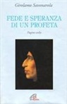 Girolamo Savonarola, A. Valerio - Fede e speranza di un profeta. Pagine scelte
