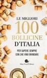 Giancarlo Gariglio, Fabio Giavedoni - Le migliori 100 bollicine d'Italia. Per sapere sempre con che vino brindare