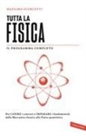 Massimo Scorletti - Tutta la fisica. Per capire i concetti e imparare i fondamentali dalla meccanica classica alla fisica quantistica