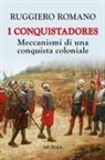 Ruggiero Romano - I conquistadores: meccanismi di una conquista coloniale