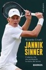 Riccardo Crivelli - Jannik Sinner. Il talento che sta cambiando la storia del tennis