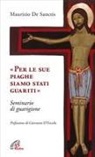 Maurizio De Sanctis - 'Per le sue piaghe siamo stati guariti'. Seminario di guarigione