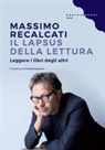 Massimo Recalcati - Il lapsus della lettura. Leggere i libri degli altri