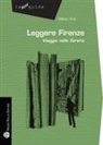 Marco Vichi - Leggere Firenze. Viaggio nelle librerie