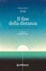 Francisco Tosi - Il fine della distanza. Dieci racconti sulla guerra in Ucraina