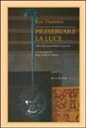 Jean Flaminien, M. Larocchi - Preservare la luce. Testo francese a fronte