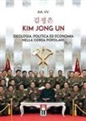 Marco Bagozzi, Francesco Alarico Della Scala - Kim Jong Un. Ideologia, politica ed economia nella Corea Popolare