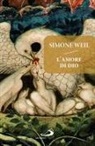 Simone Weil - L' amore di Dio prima che giunga Dio
