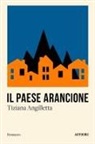 Tiziana Angilletta - Il paese arancione