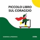 Dominika Lipniewska - Piccolo libro sul coraggio