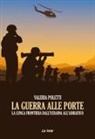 Valeria Poletti - La guerra alle porte. La lunga frontiera dall'Ucraina all'Adriatico