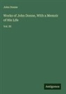 John Donne - Works of John Donne, With a Memoir of His Life