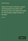 Charles Beavan - Reports of Cases in Chancery, Argued and Determined in the Rolls Court During the Time of the Right Honorable Sir John Romilly, Knights, Master of the Rolls