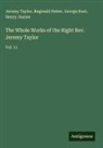 Reginald Heber, Henry Jeanes, George Rust, Jeremy Taylor - The Whole Works of the Right Rev. Jeremy Taylor
