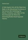 Charles Lloyd - A Calm Inquiry Into All the Objections Made to the Educational Provisions of the Factory Bill, Exhibiting the Nature, Tendency, and Object of the New Principles By Which the Dissenting Bodies Stand Opposed Thereto