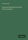 Charles Lowell - Discourse Delivered in the West Church in Boston